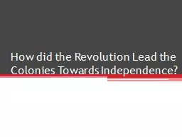 How did the Revolution Lead the Colonies Towards Independen