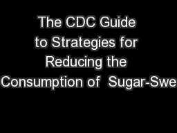 The CDC Guide to Strategies for Reducing the Consumption of  Sugar-Swe