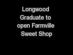 Longwood Graduate to open Farmville Sweet Shop
