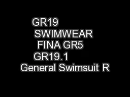 GR19             SWIMWEAR FINA GR5   GR19.1         General Swimsuit R