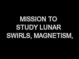 MISSION TO STUDY LUNAR SWIRLS, MAGNETISM,
