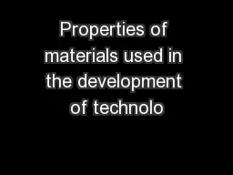 Properties of materials used in the development of technolo