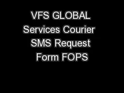 VFS GLOBAL Services Courier  SMS Request Form FOPS