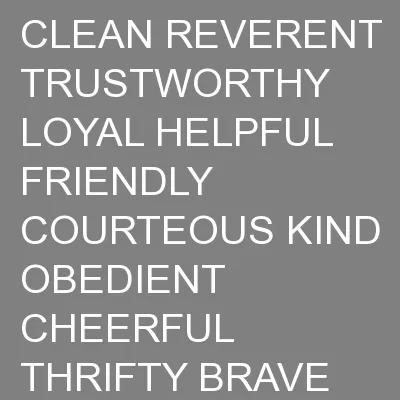 TRUSTWORTHY LOYAL HELPFUL FRIENDLY COURTEOUS KIND OBEDIENT CHEERFUL THRIFTY BRAVE CLEAN
