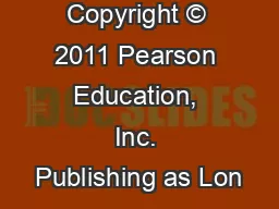 Copyright © 2011 Pearson Education, Inc. Publishing as Lon