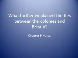 What further weakened the ties between the colonies and Bri