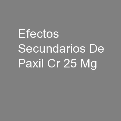 Efectos Secundarios De Paxil Cr 25 Mg