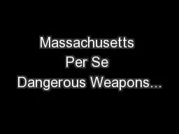 Massachusetts Per Se Dangerous Weapons...