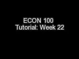 ECON 100 Tutorial: Week 22