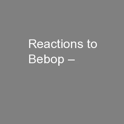 Reactions to Bebop –