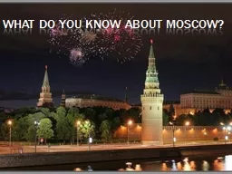 What do you know about moscow?