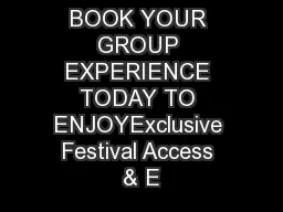 BOOK YOUR GROUP EXPERIENCE TODAY TO ENJOYExclusive Festival Access & E