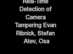 Real-Time Detection of Camera Tampering Evan Ribnick, Stefan Atev, Osa