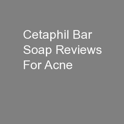 Cetaphil Bar Soap Reviews For Acne