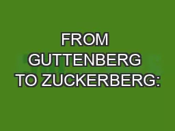 FROM GUTTENBERG TO ZUCKERBERG:
