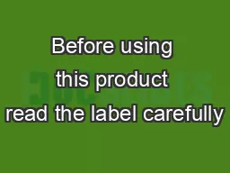 Before using this product read the label carefully