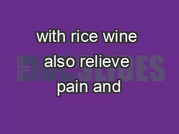 with rice wine also relieve pain and