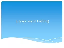 3 Boys went Fishing
