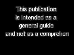This publication is intended as a general guide and not as a comprehen