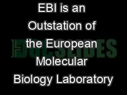 EBI is an Outstation of the European Molecular Biology Laboratory