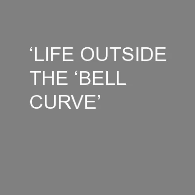 ‘LIFE OUTSIDE THE ‘BELL CURVE’