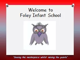Welcome to                         Foley Infant School