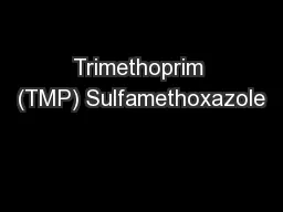 Trimethoprim (TMP) Sulfamethoxazole