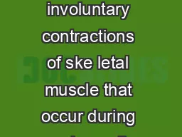 Cramps are painful spasmodic involuntary contractions of ske letal muscle that occur during
