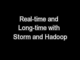 Real-time and Long-time with Storm and Hadoop