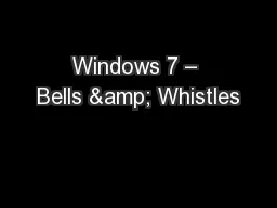 Windows 7 – Bells & Whistles