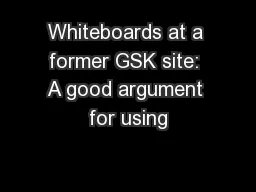 Whiteboards at a former GSK site: A good argument for using