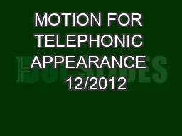 MOTION FOR TELEPHONIC APPEARANCE   12/2012