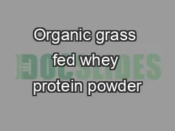 Organic grass fed whey protein powder