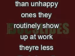 Research shows that happy employees ar e more productive than unhappy ones they routinely