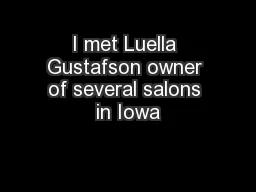I met Luella Gustafson owner of several salons in Iowa