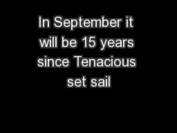 In September it will be 15 years since Tenacious set sail