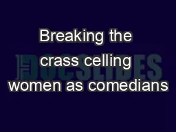 Breaking the crass celling women as comedians