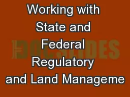Working with State and Federal Regulatory and Land Manageme