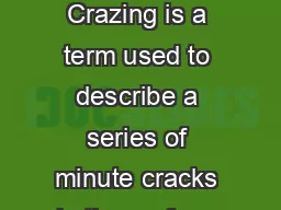 craze resistance Crazing is a term used to describe a series of minute cracks in the surface