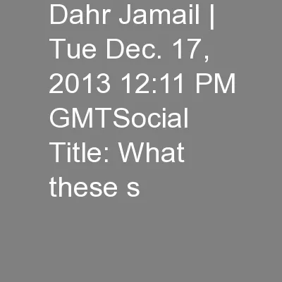 Dahr Jamail | Tue Dec. 17, 2013 12:11 PM GMTSocial Title: What these s