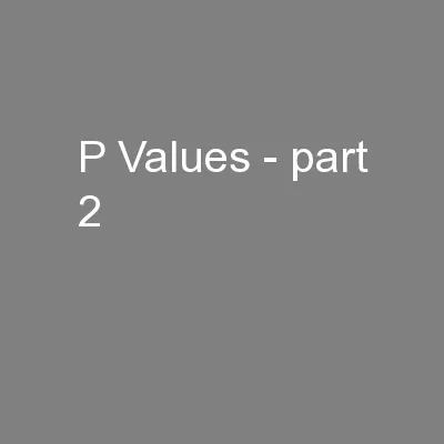 P Values - part 2