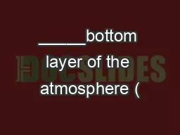 _____bottom layer of the atmosphere (