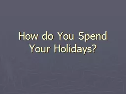 How do You Spend Your Holidays