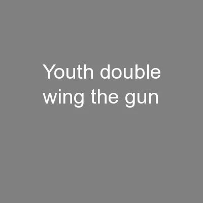 Youth Double Wing: The Gun!