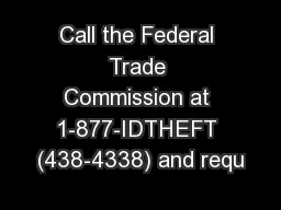 Call the Federal Trade Commission at 1-877-IDTHEFT (438-4338) and requ