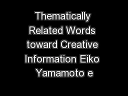 Thematically Related Words toward Creative Information Eiko Yamamoto e