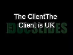 The ClientThe Client is UK