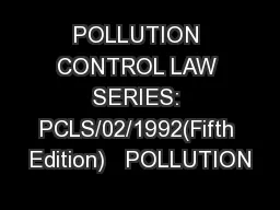POLLUTION CONTROL LAW SERIES: PCLS/02/1992(Fifth Edition)   POLLUTION