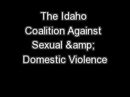 The Idaho Coalition Against Sexual & Domestic Violence