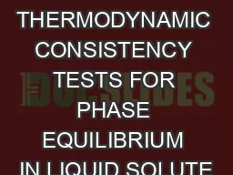THERMODYNAMIC CONSISTENCY TESTS FOR PHASE EQUILIBRIUM IN LIQUID SOLUTE